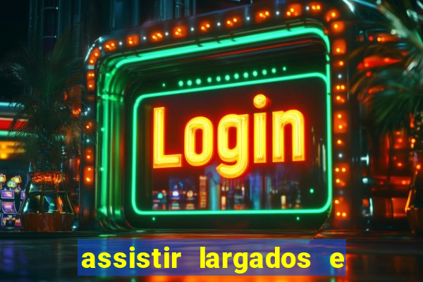 assistir largados e pelados a tribo